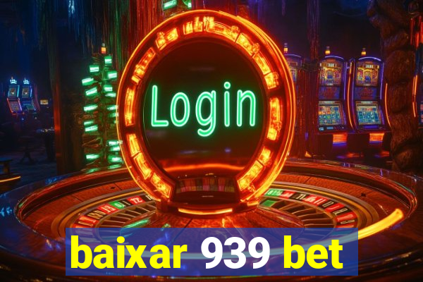 baixar 939 bet